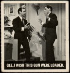 #66 Gee, I Wish This Gun Were Loaded
