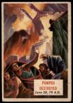 1954 Topps Scoop #91 xCOA  Pompeii Destroyed<br />P54T 00 5250<br /><a class='button AddToCart' data-ajax='true' data-ajax-mode='replace' data-ajax-update='#cart-info' href='/AddToCart?itemId=6531443&quantity=1&type=0'>Add To Cart</a>