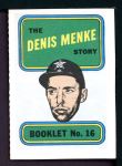 1970 Topps Booklets #16 Denis Menke<br />B70B 00 1252<br /><a class='button AddToCart' data-ajax='true' data-ajax-mode='replace' data-ajax-update='#cart-info' href='/AddToCart?itemId=6661801&quantity=1&type=0'>Add To Cart</a>