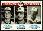 #715 Braves Prospects Bruce Benedict / Glenn Hubbard / Larry Whisenton 