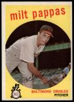 1959 Topps #391 Milt Pappas<br />B59T 14 8266<br /><a class='button AddToCart' data-ajax='true' data-ajax-mode='replace' data-ajax-update='#cart-info' href='/AddToCart?itemId=7016744&quantity=1&type=0'>Add To Cart</a>
