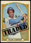 1972 Topps #754  -  Frank Robinson Traded<br />B72T 12 1029<br /><a class='button AddToCart' data-ajax='true' data-ajax-mode='replace' data-ajax-update='#cart-info' href='/AddToCart?itemId=7046972&quantity=1&type=0'>Add To Cart</a>