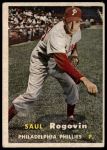 1957 Topps #129 Saul Rogovin<br />B57T 09 7889<br /><a class='button AddToCart' data-ajax='true' data-ajax-mode='replace' data-ajax-update='#cart-info' href='/AddToCart?itemId=7053443&quantity=1&type=0'>Add To Cart</a>