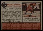 1962 Topps #119 NRM Danny Murphy<br />B62T 12 5363<br /><a class='button AddToCart' data-ajax='true' data-ajax-mode='replace' data-ajax-update='#cart-info' href='/AddToCart?itemId=7054742&quantity=1&type=0'>Add To Cart</a>