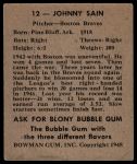 1948 Bowman #12 Johnny Sain<br />B48B 00 6075<br /><a class='button AddToCart' data-ajax='true' data-ajax-mode='replace' data-ajax-update='#cart-info' href='/AddToCart?itemId=7056512&quantity=1&type=0'>Add To Cart</a>