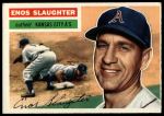 1956 Topps #109 GRY Enos Slaughter<br />B56T 05 9089<br /><a class='button AddToCart' data-ajax='true' data-ajax-mode='replace' data-ajax-update='#cart-info' href='/AddToCart?itemId=7057606&quantity=1&type=0'>Add To Cart</a>
