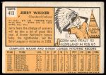 1963 Topps #413 Either full red stripe , or no stripe on left shoulder Jerry Walker<br />B63T 10 9943<br /><a class='button AddToCart' data-ajax='true' data-ajax-mode='replace' data-ajax-update='#cart-info' href='/AddToCart?itemId=7070256&quantity=1&type=0'>Add To Cart</a>
